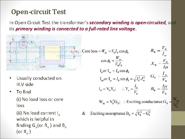 Open-circuit Test In Open Circuit Test the transformer’s secondary winding is open-circuited, and its