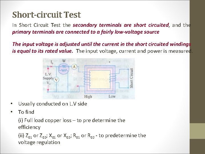 Short-circuit Test In Short Circuit Test the secondary terminals are short circuited, and the