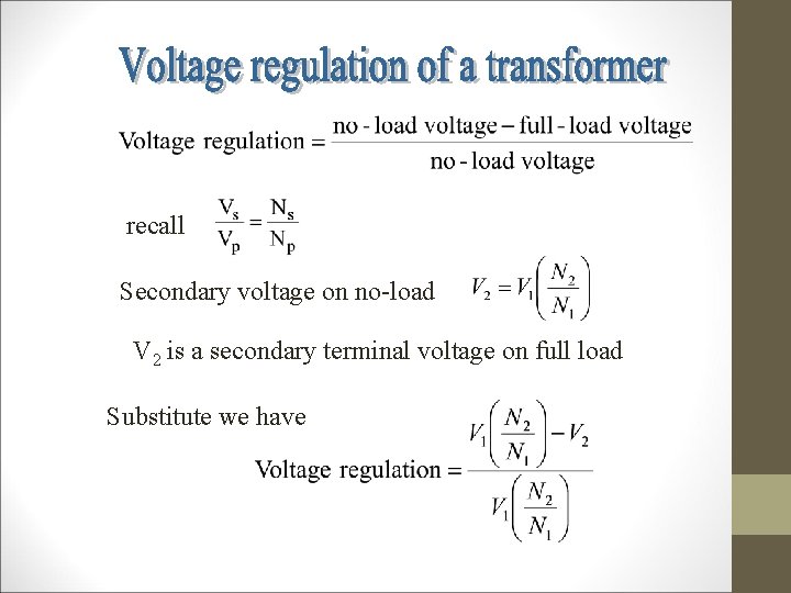 recall Secondary voltage on no-load V 2 is a secondary terminal voltage on full