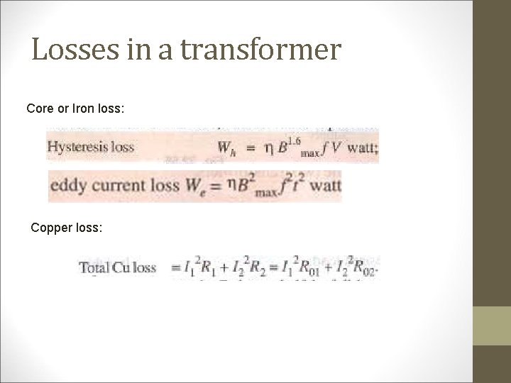 Losses in a transformer Core or Iron loss: Copper loss: 