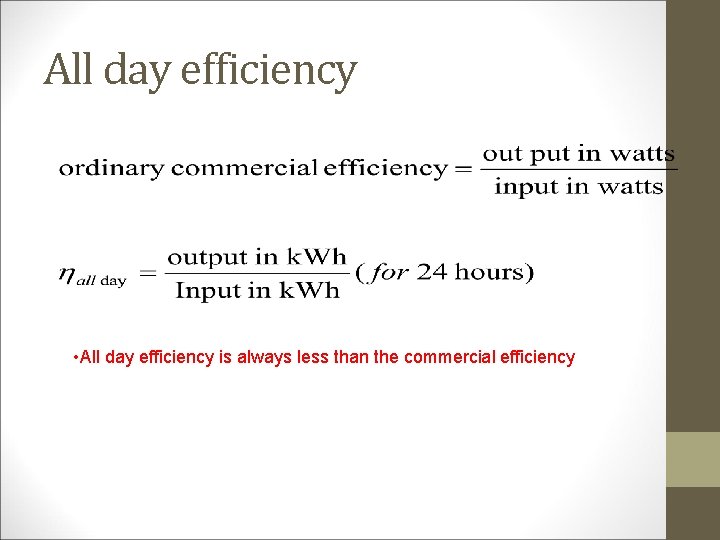 All day efficiency • All day efficiency is always less than the commercial efficiency