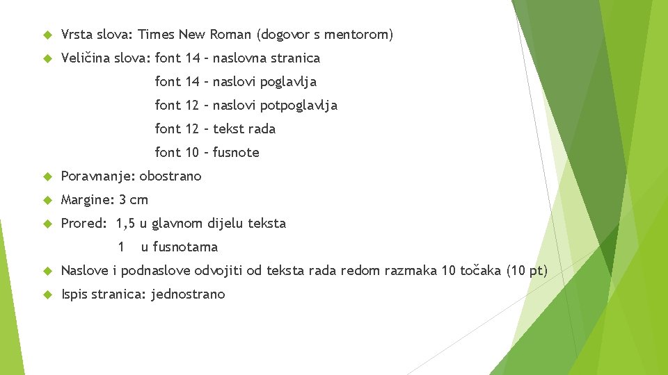  Vrsta slova: Times New Roman (dogovor s mentorom) Veličina slova: font 14 –