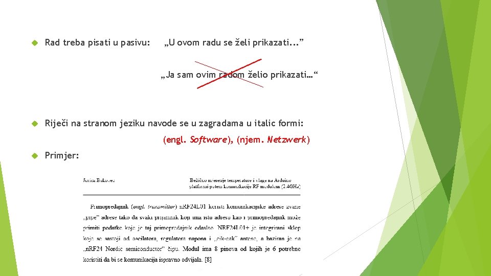  Rad treba pisati u pasivu: „U ovom radu se želi prikazati. . .