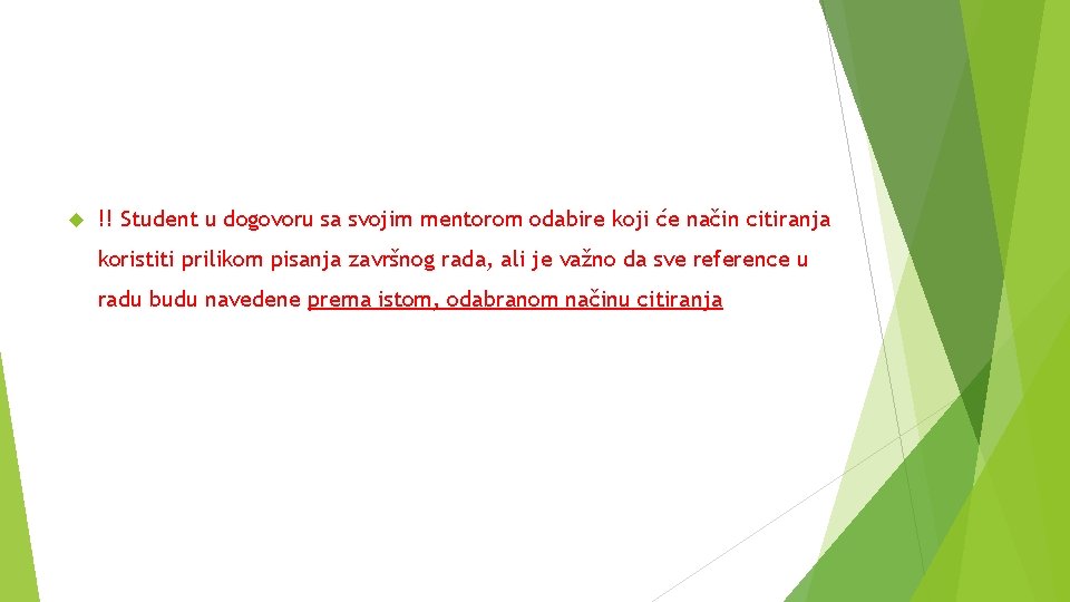  !! Student u dogovoru sa svojim mentorom odabire koji će način citiranja koristiti