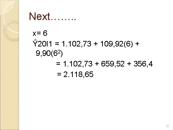 Next……. . x= 6 Ŷ 20 I 1 = 1. 102, 73 + 109,