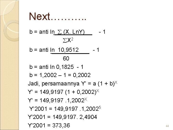 Next………. . b = anti ln (X. Ln. Y) - 1 X 2 b