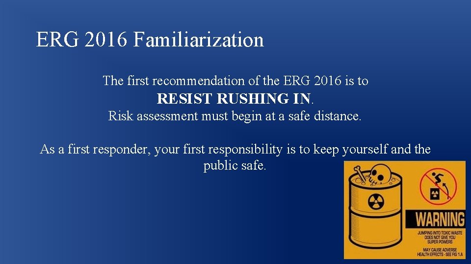 ERG 2016 Familiarization The first recommendation of the ERG 2016 is to RESIST RUSHING ERG 2016 Familiarization The first recommendation of the ERG 2016 is to RESIST RUSHING
