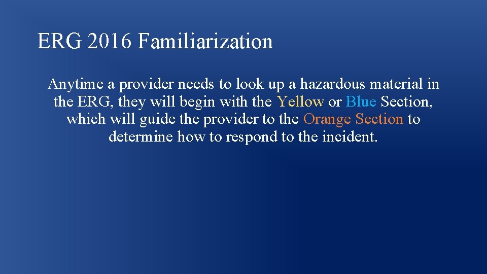 ERG 2016 Familiarization Anytime a provider needs to look up a hazardous material in