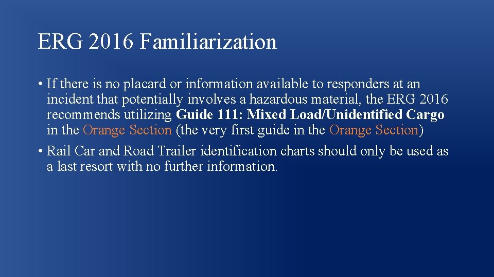 ERG 2016 Familiarization • If there is no placard or information available to responders