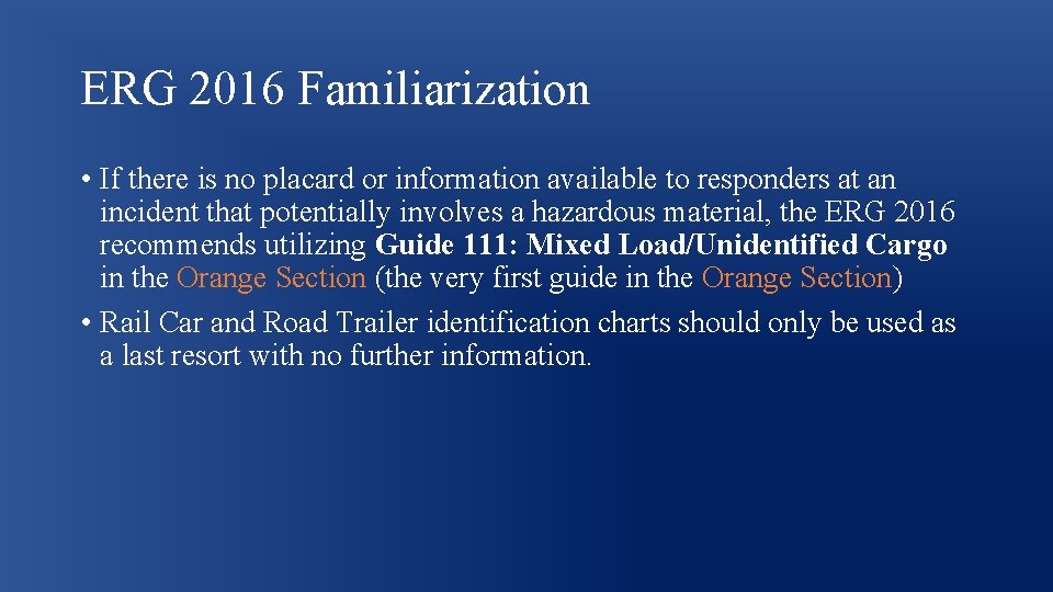 ERG 2016 Familiarization • If there is no placard or information available to responders ERG 2016 Familiarization • If there is no placard or information available to responders