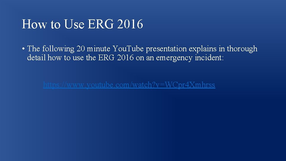 How to Use ERG 2016 • The following 20 minute You. Tube presentation explains