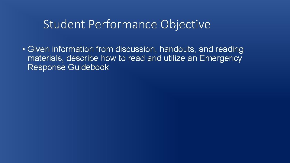 Student Performance Objective • Given information from discussion, handouts, and reading materials, describe how