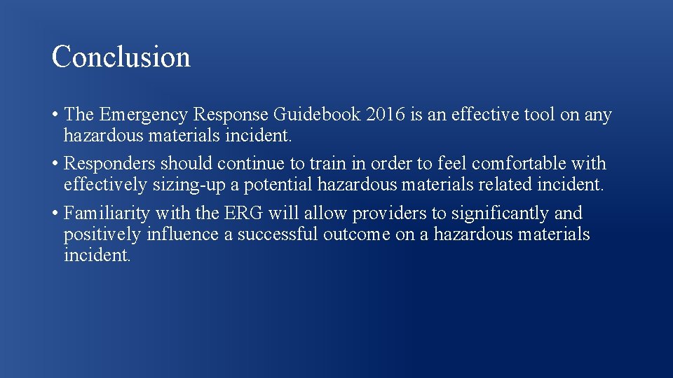 Conclusion • The Emergency Response Guidebook 2016 is an effective tool on any hazardous