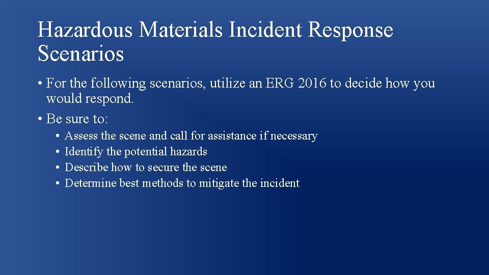 Hazardous Materials Incident Response Scenarios • For the following scenarios, utilize an ERG 2016 Hazardous Materials Incident Response Scenarios • For the following scenarios, utilize an ERG 2016