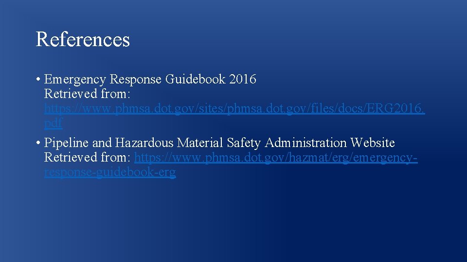References • Emergency Response Guidebook 2016 Retrieved from: https: //www. phmsa. dot. gov/sites/phmsa. dot.