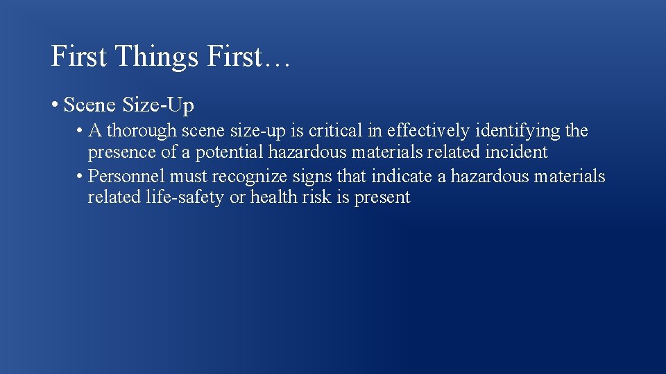 First Things First… • Scene Size-Up • A thorough scene size-up is critical in