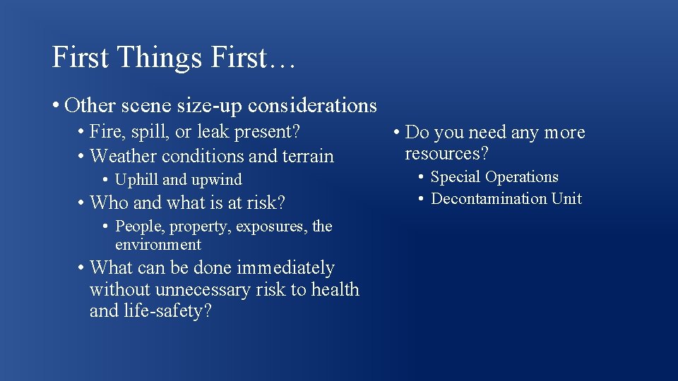 First Things First… • Other scene size-up considerations • Fire, spill, or leak present?