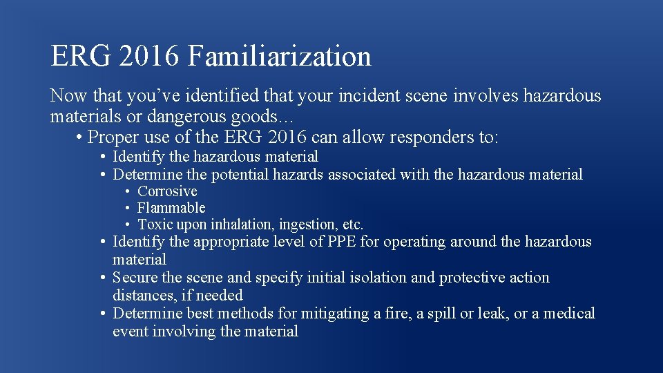 ERG 2016 Familiarization Now that you’ve identified that your incident scene involves hazardous materials