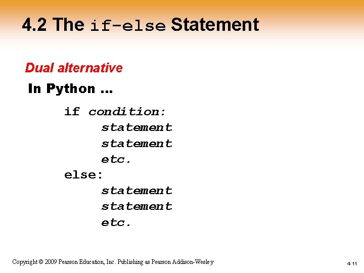 4. 2 The if-else Statement Dual alternative In Python … if condition: statement etc.