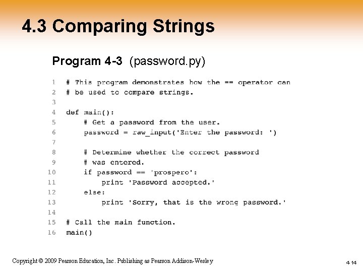 4. 3 Comparing Strings Program 4 -3 (password. py) 1 -14 Copyright © 2009