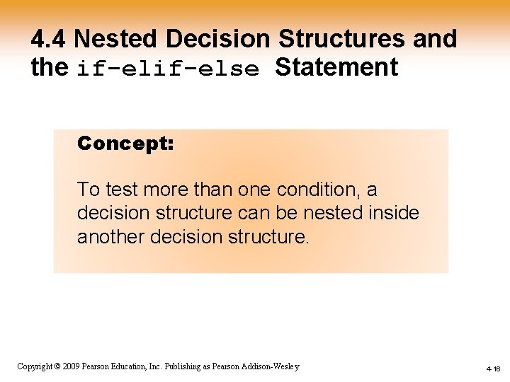 4. 4 Nested Decision Structures and the if-else Statement Concept: To test more than