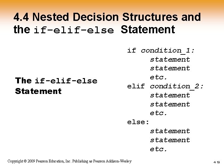 4. 4 Nested Decision Structures and the if-else Statement The if-else Statement if condition_1: