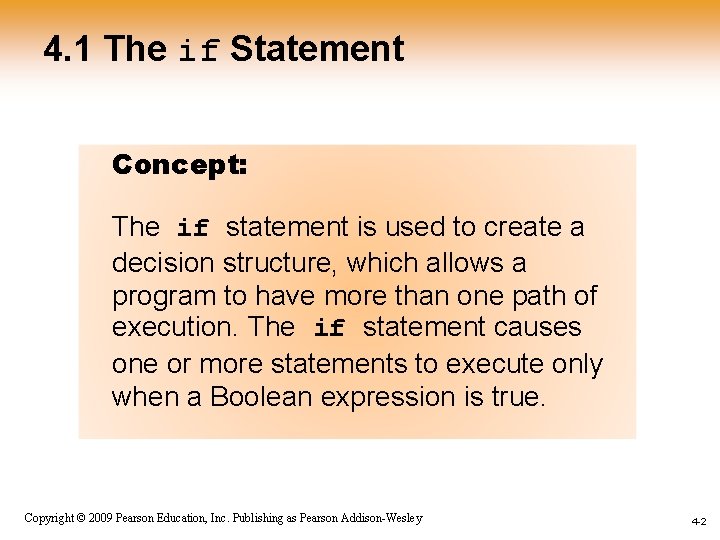 4. 1 The if Statement Concept: The if statement is used to create a