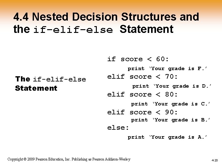 4. 4 Nested Decision Structures and the if-else Statement if score < 60: print 4. 4 Nested Decision Structures and the if-else Statement if score < 60: print