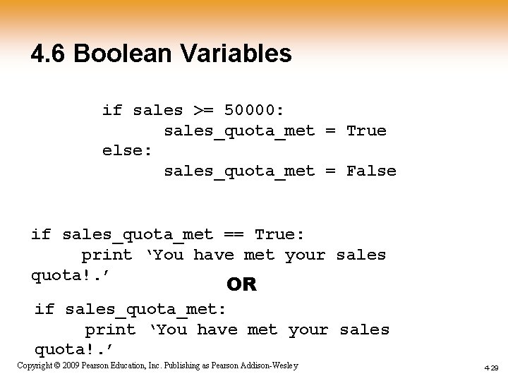 4. 6 Boolean Variables if sales >= 50000: sales_quota_met = True else: sales_quota_met = 4. 6 Boolean Variables if sales >= 50000: sales_quota_met = True else: sales_quota_met =