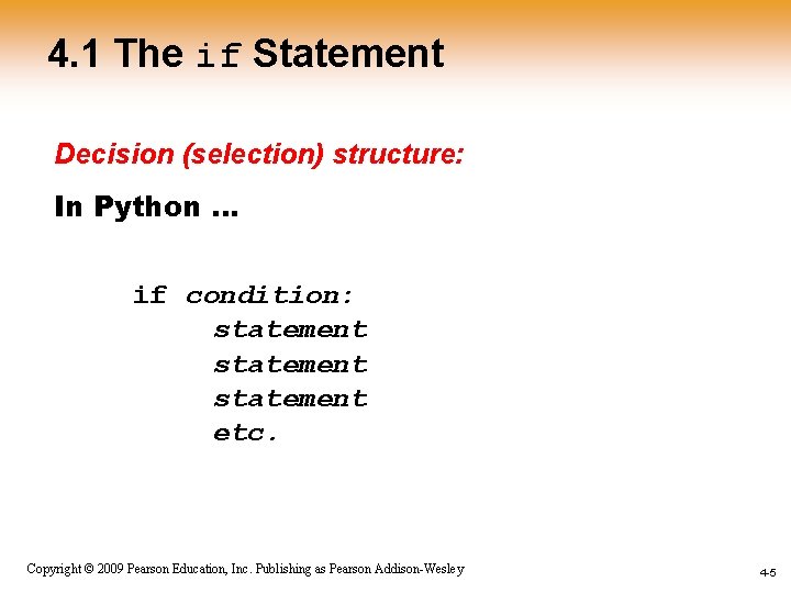 4. 1 The if Statement Decision (selection) structure: In Python … if condition: statement 4. 1 The if Statement Decision (selection) structure: In Python … if condition: statement