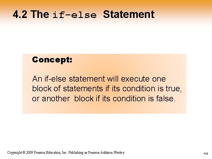 4. 2 The if-else Statement Concept: An if-else statement will execute one block of