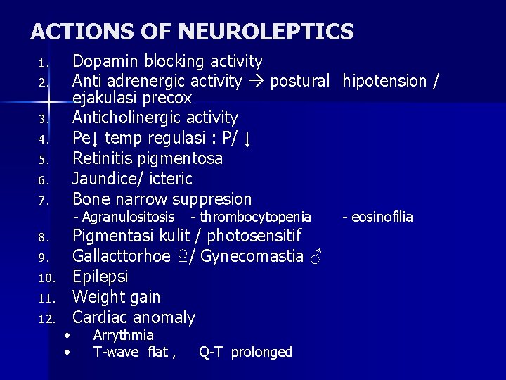 ACTIONS OF NEUROLEPTICS Dopamin blocking activity Anti adrenergic activity postural hipotension / ejakulasi precox