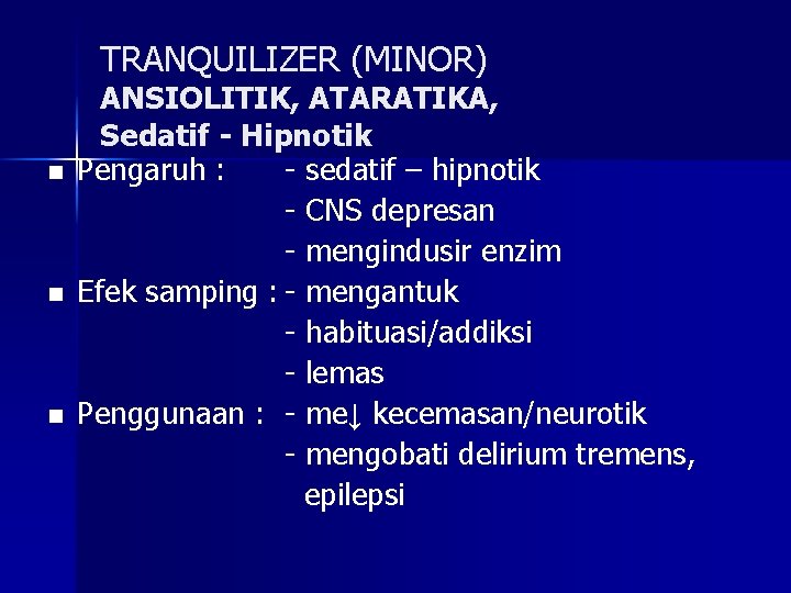 TRANQUILIZER (MINOR) n n n ANSIOLITIK, ATARATIKA, Sedatif - Hipnotik Pengaruh : - sedatif