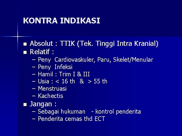 KONTRA INDIKASI n n n Absolut : TTIK (Tek. Tinggi Intra Kranial) Relatif :