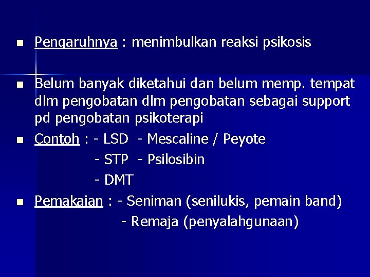 n n Pengaruhnya : menimbulkan reaksi psikosis Belum banyak diketahui dan belum memp. tempat