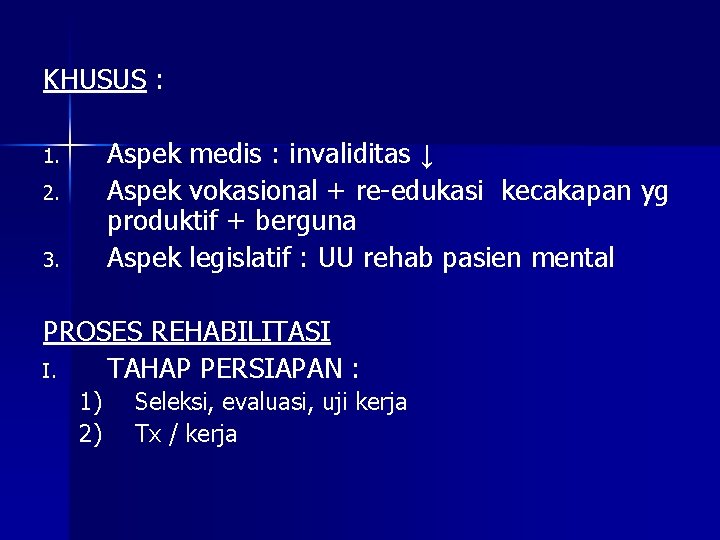 KHUSUS : Aspek medis : invaliditas ↓ Aspek vokasional + re-edukasi kecakapan yg produktif