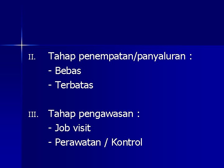 II. Tahap penempatan/panyaluran : - Bebas - Terbatas III. Tahap pengawasan : - Job