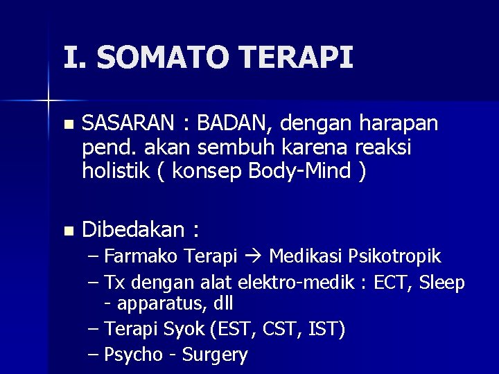 I. SOMATO TERAPI n SASARAN : BADAN, dengan harapan pend. akan sembuh karena reaksi
