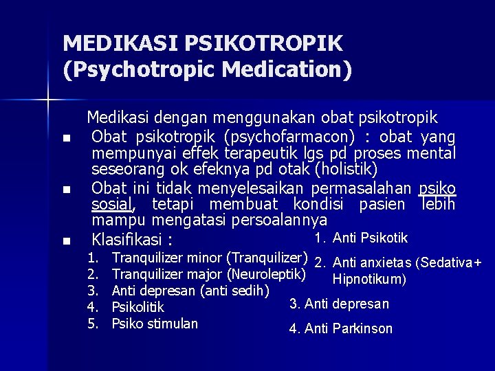 MEDIKASI PSIKOTROPIK (Psychotropic Medication) n n n Medikasi dengan menggunakan obat psikotropik Obat psikotropik