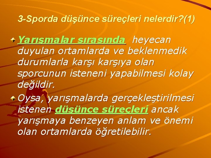 3 -Sporda düşünce süreçleri nelerdir? (1) Yarışmalar sırasında heyecan duyulan ortamlarda ve beklenmedik durumlarla