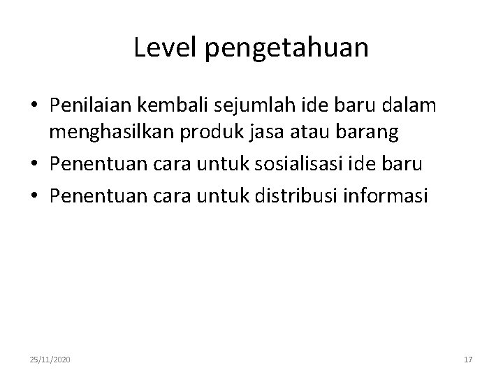 Level pengetahuan • Penilaian kembali sejumlah ide baru dalam menghasilkan produk jasa atau barang