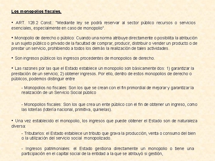 Los monopolios fiscales. • ART. 128. 2 Const. : “Mediante ley se podrá reservar