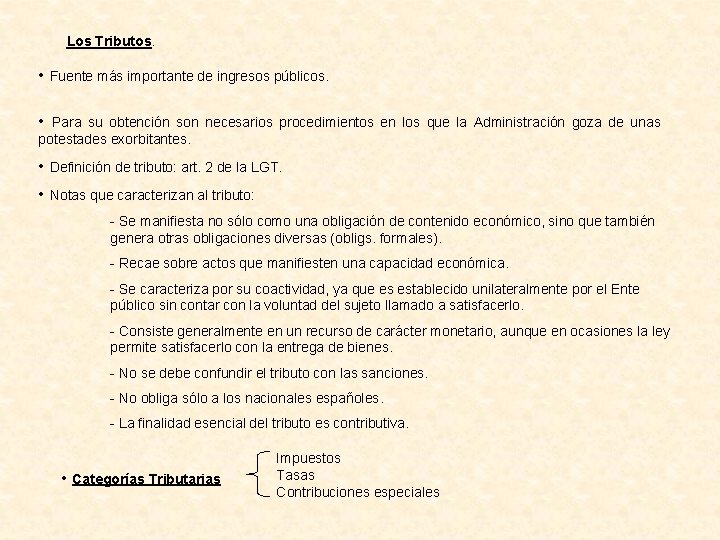 Los Tributos. • Fuente más importante de ingresos públicos. • Para su obtención son