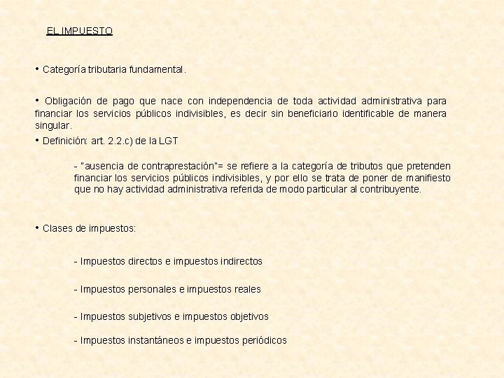 EL IMPUESTO • Categoría tributaria fundamental. • Obligación de pago que nace con independencia