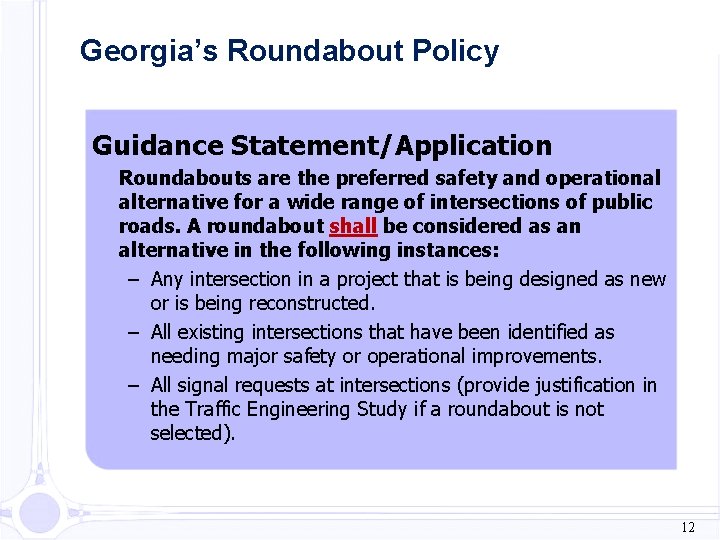 Georgia’s Roundabout Policy Guidance Statement/Application Roundabouts are the preferred safety and operational alternative for