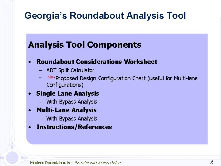 Georgia’s Roundabout Analysis Tool Components • Roundabout Considerations Worksheet – ADT Split Calculator –