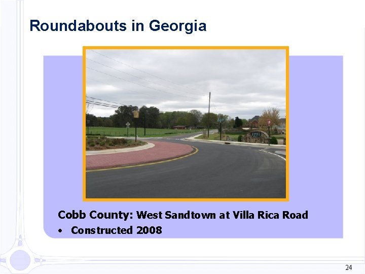 Roundabouts in Georgia Cobb County: West Sandtown at Villa Rica Road • Constructed 2008