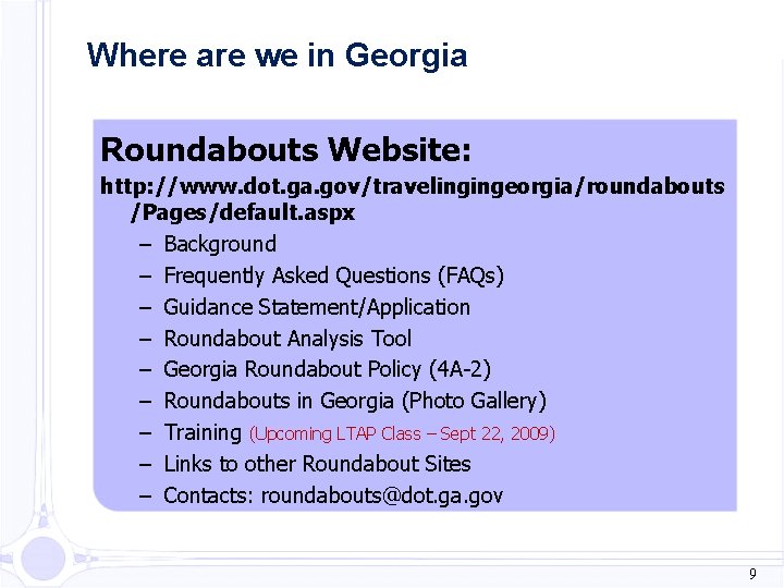Where are we in Georgia Roundabouts Website: http: //www. dot. ga. gov/travelingingeorgia/roundabouts /Pages/default. aspx