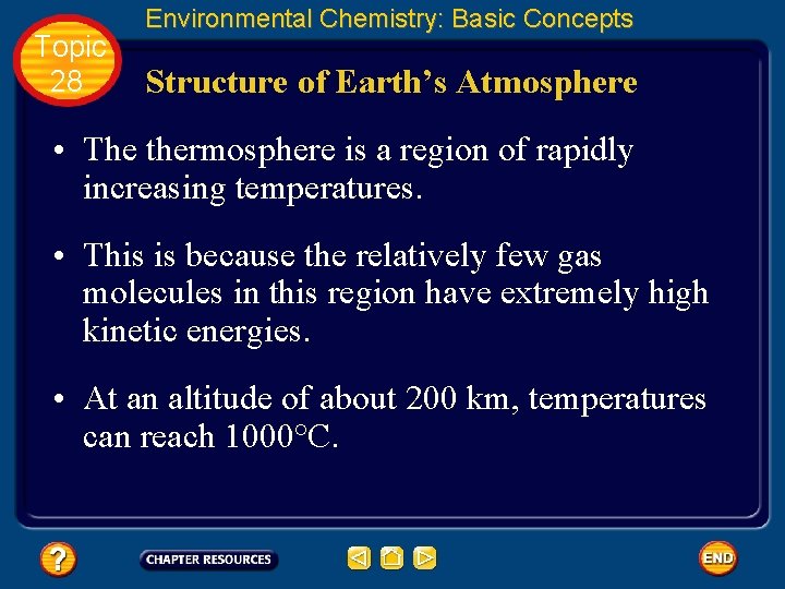 Topic 28 Environmental Chemistry: Basic Concepts Structure of Earth’s Atmosphere • The thermosphere is