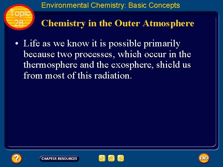 Topic 28 Environmental Chemistry: Basic Concepts Chemistry in the Outer Atmosphere • Life as